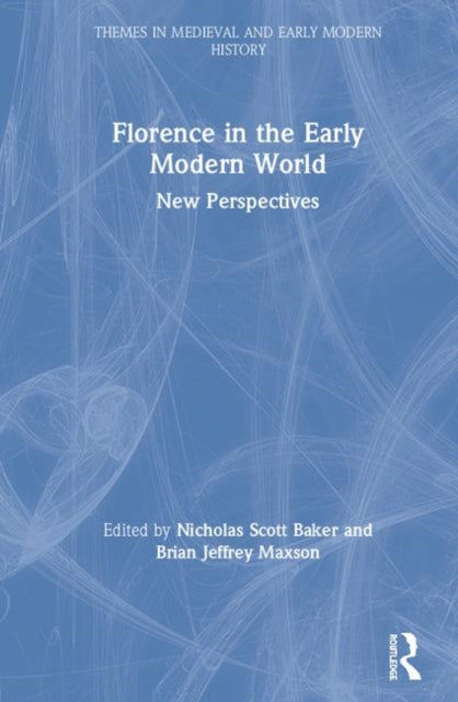 Book cover of: Florence in the Early Modern World. By: Nicholas Scott Baker