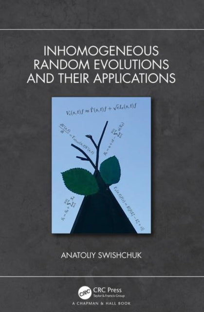 Book cover of: Inhomogeneous Random Evolutions and Their Applications. By: A. V. Svishchuk