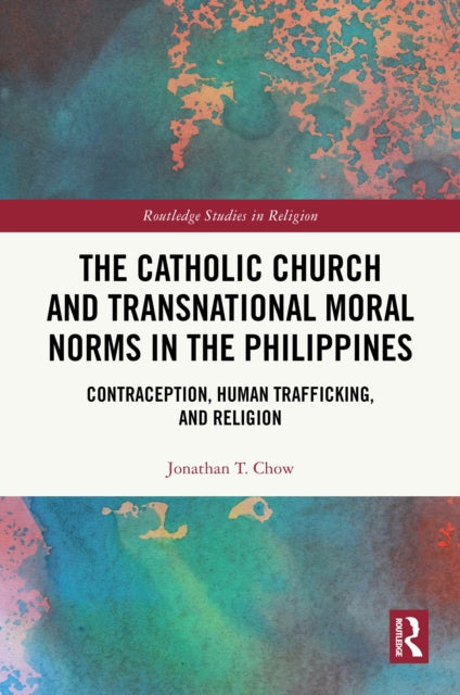 Book cover of: Catholic Church and Transnational Moral Norms in the Philippines