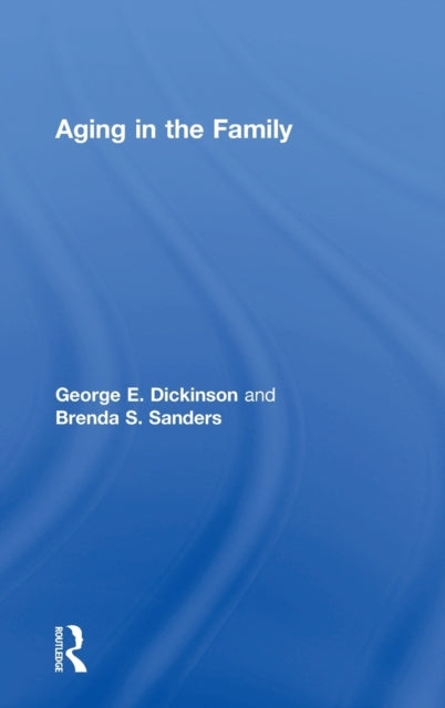 Book cover of: Aging in the Family. By: George E. Dickinson