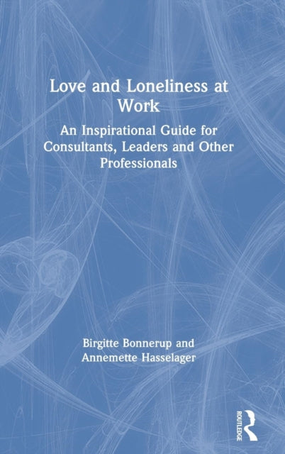 Book cover of: Love and Loneliness at Work. By: Brigitte Bonnerup