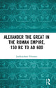 Book cover of: Alexander the Great in the Roman Empire, 150 BC to AD 600. By: Jaakkojuhani Peltonen