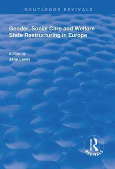 Book cover of: Gender, Social Care and Welfare State Restructuring in Europe. By: Jane Lewis