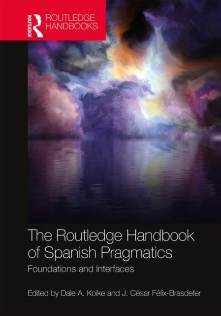 Book cover of: Routledge Handbook of Spanish Pragmatics. By: Dale A. Koike