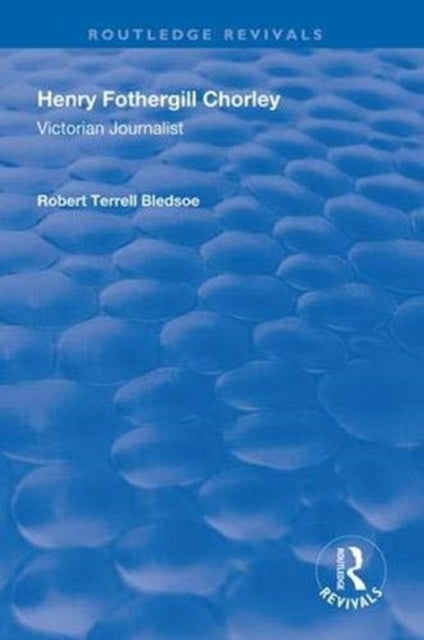 Book cover of: Henry Fothergill Chorley. By: Robert Terrell Bledsoe