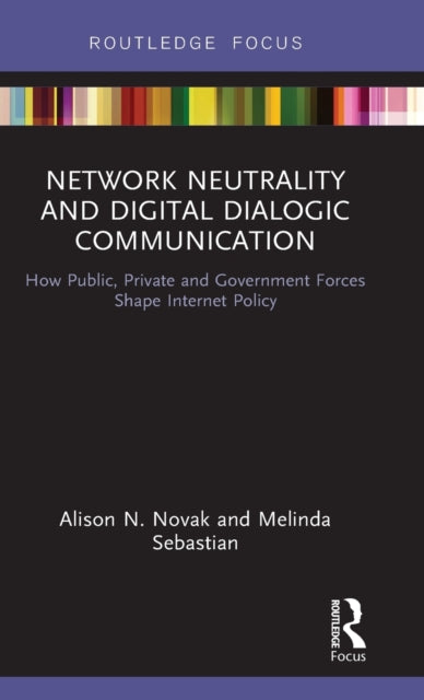 Book cover of: Network Neutrality and Digital Dialogic Communication. By: Alison N. Novak