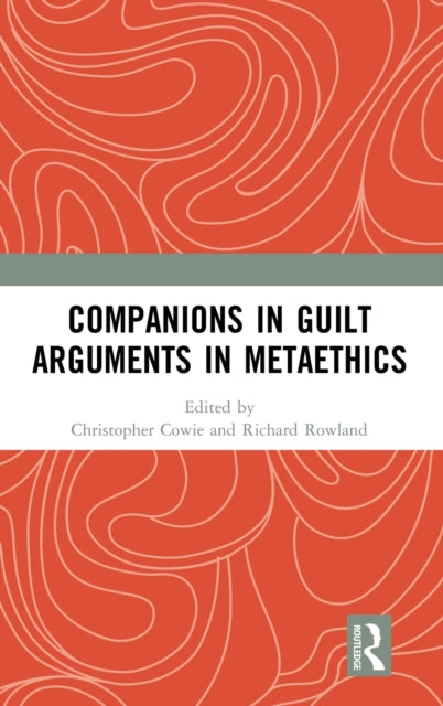Book cover of: Companions in Guilt Arguments in Metaethics. By: Christopher Cowie