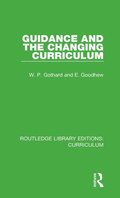 Book cover of: Guidance and the Changing Curriculum. By: W. P. Gothard