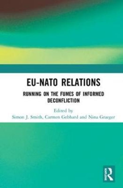 Book cover of: EU-NATO Relations. By: Simon J. Smith