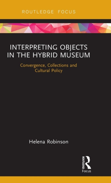 Book cover of: Interpreting Objects in the Hybrid Museum. By: Helena Robinson