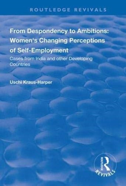 Book cover of: From Despondency to Ambitions: Women's Changing Perceptions of Self-Employment