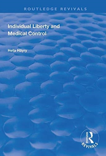 Book cover of: Individual Liberty and Medical Control. By: Heta Häyry