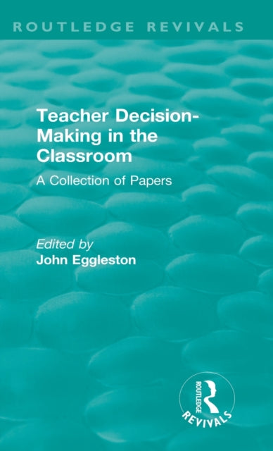 Book cover of: Teacher Decision-Making in the Classroom. By: John Eggleston