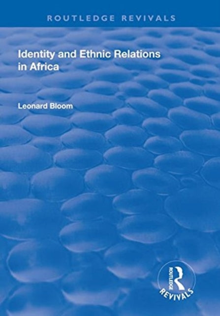 Book cover of: Identity and Ethnic Relations in Africa. By: Leonard Bloom