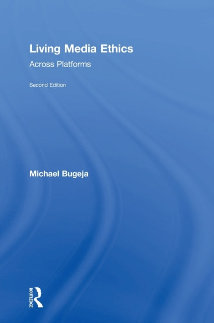 Book cover of: Living Media Ethics. By: Michael Bugeja