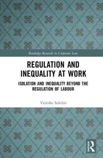 Book cover of: Regulation and Inequality at Work. By: Vanisha Sukdeo