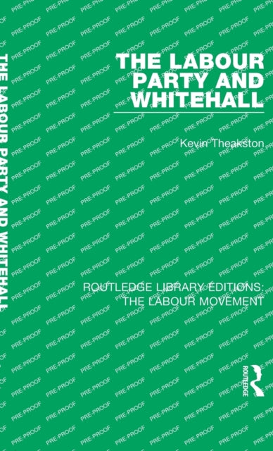 Book cover of: Labour Party and Whitehall. By: Kevin Theakston