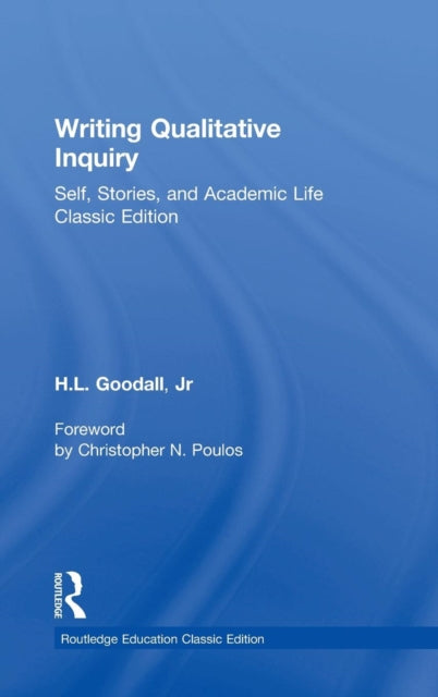 Book cover of: Writing Qualitative Inquiry. By: H. L. Goodall Jr