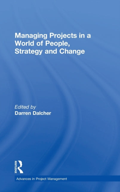 Book cover of: Managing Projects in a World of People, Strategy and Change. By: Darren Dalcher