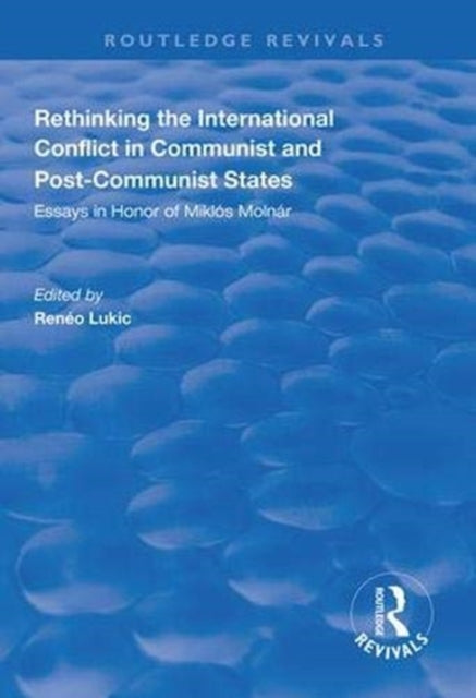 Book cover of: Rethinking the International Conflict in Communist and Post-communist States. By: Reneo Lukic