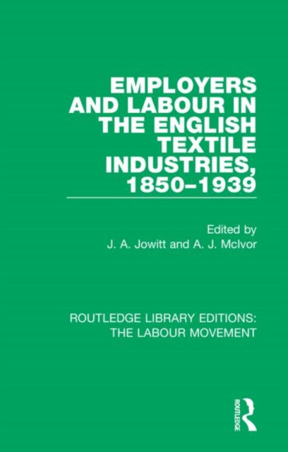 Book cover of: Employers and Labour in the English Textile Industries, 1850-1939. By: J. A. Jowitt