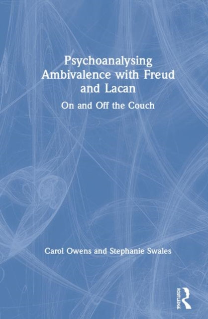 Book cover of: Psychoanalysing Ambivalence with Freud and Lacan. By: Carol Owens