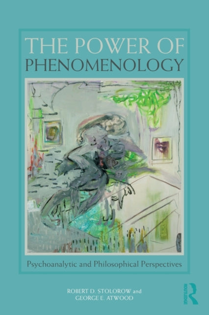 Book cover of: Power of Phenomenology. By: Robert D. Stolorow