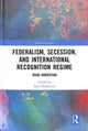 Book cover of: Federalism, Secession, and International Recognition Regime. By: Alex Danilovich