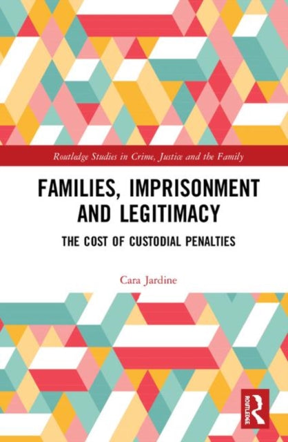 Book cover of: Families, Imprisonment and Legitimacy. By: Cara Jardine