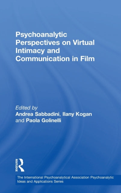 Book cover of: Psychoanalytic Perspectives on Virtual Intimacy and Communication in Film. By: Andrea Sabbadini