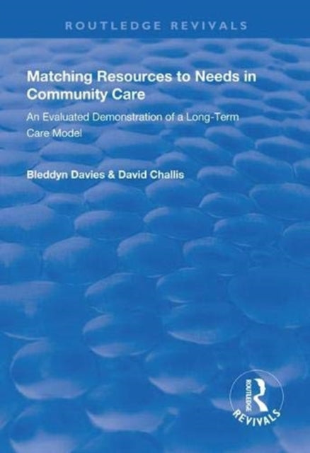 Book cover of: Matching Resources to Needs in Community Care. By: Bleddyn Davies