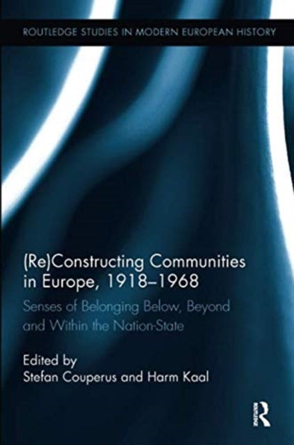 Book cover of: (Re)Constructing Communities in Europe, 1918-1968. By: Stefan Couperus