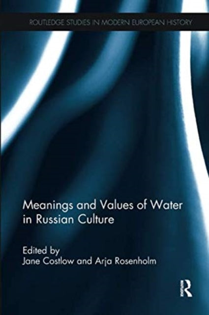 Book cover of: Meanings and Values of Water in Russian Culture. By: Jane Costlow
