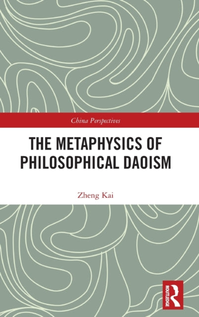 Book cover of: Metaphysics of Philosophical Daoism. By: Kai Zheng