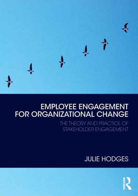 Book cover of: Employee Engagement for Organizational Change. By: Julie Hodges