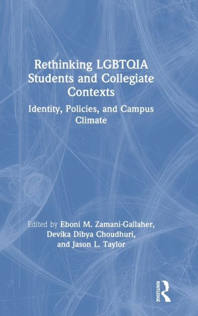 Book cover of: Rethinking LGBTQIA Students and Collegiate Contexts. By: Eboni M. Zamani-Gallaher