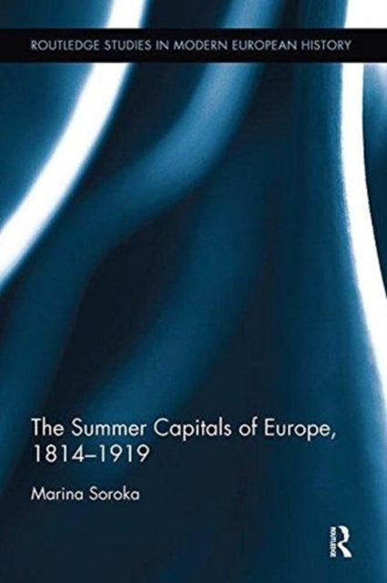 Book cover of: Summer Capitals of Europe, 1814-1919. By: Marina Soroka