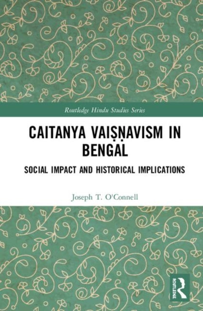 Book cover of: Caitanya Vaisnavism in Bengal. By: Joseph T. O'Connell