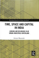 Book cover of: Time, Space and Capital in India. By: Atreyee Majumder