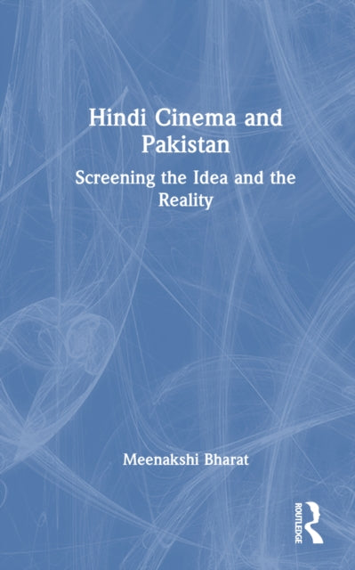 Book cover of: Hindi Cinema and Pakistan. By: Meenakshi Bharat