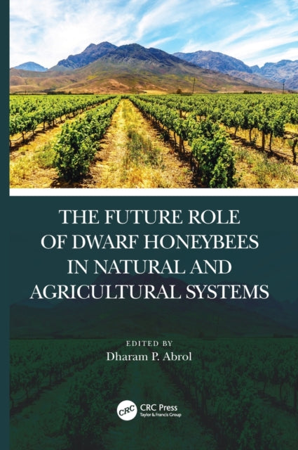 Book cover of: Future Role of Dwarf Honey Bees in Natural and Agricultural Systems. By: D. P. Abrol