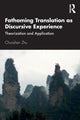 Book cover of: Fathoming Translation as Discursive Experience. By: Chunshen Zhu