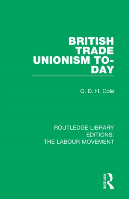 Book cover of: British Trade Unionism To-Day. By: G. D. H. (George Douglas Howard) Cole