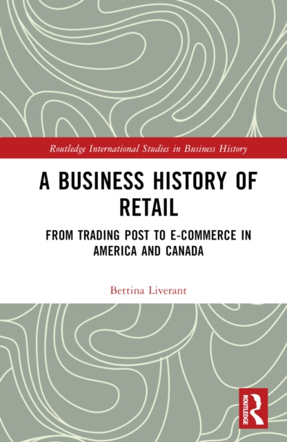 Book cover of: Business History of Retail. By: Bettina Liverant