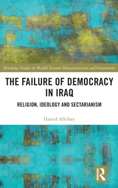 Book cover of: Failure of Democracy in Iraq. By: Hamid Jaber Ali Alkifaey