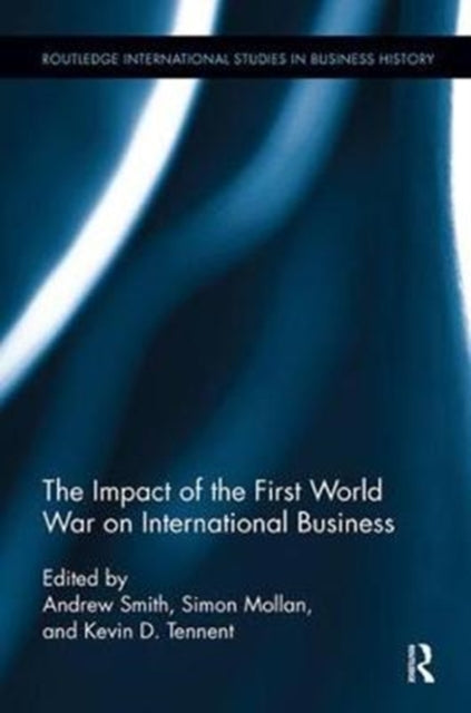 Book cover of: Impact of the First World War on International Business. By: Andrew Smith
