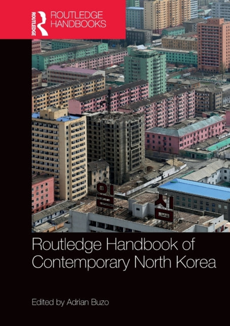 Book cover of: Routledge Handbook of Contemporary North Korea. By: Adrian Buzo