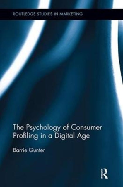 Book cover of: Psychology of Consumer Profiling in a Digital Age. By: Barrie Gunter