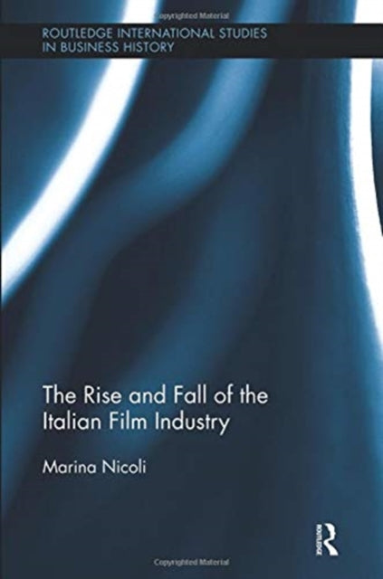 Book cover of: Rise and Fall of the Italian Film Industry. By: Marina Nicoli