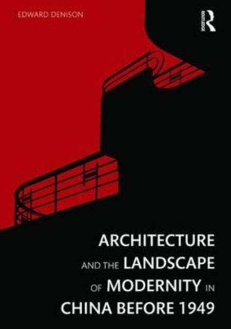 Book cover of: Architecture and the Landscape of Modernity in China before 1949. By: Edward Denison